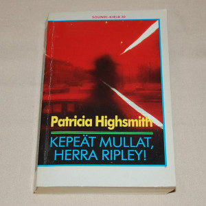Patricia Highsmith Kepeät mullat, herra Ripley!